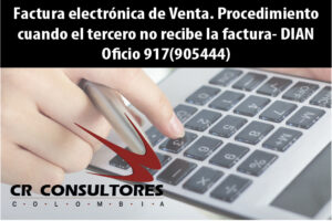 Factura electrónica de Venta. Procedimiento cuando el tercero no recibe la factura- DIAN Oficio 917(905444)