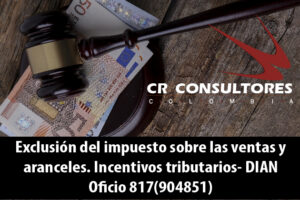 Exclusión del impuesto sobre las ventas y aranceles. Incentivos tributarios- DIAN Oficio 817(904851)