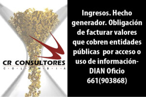 Ingresos. Hecho generador. Obligación de facturar valores que cobren entidades públicas  por acceso o uso de información- DIAN Oficio 661(903868)