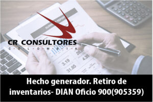 Hecho generador. Retiro de inventarios- DIAN Oficio 900(905359)