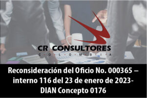Reconsideración del Oficio No. 000365 – interno 116 del 23 de enero de 2023- DIAN Concepto 0176