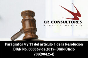 Parágrafos 4 y 11 del artículo 1 de la Resolución DIAN No. 000069 de 2019- DIAN Oficio 708(904254)