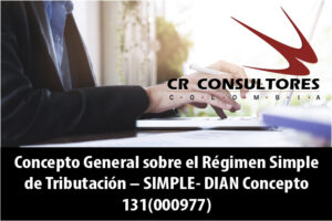 Concepto General sobre el Régimen Simple de Tributación – SIMPLE- DIAN Concepto 131(000977)