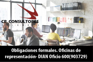 Obligaciones formales. Oficinas de representación- DIAN Oficio 600(903729)