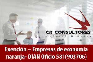 Exención – Empresas de economía naranja- DIAN Oficio 581(903706)
