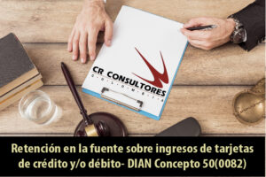 Retención en la fuente sobre ingresos de tarjetas de crédito y/o débito- DIAN Concepto 50(0082)