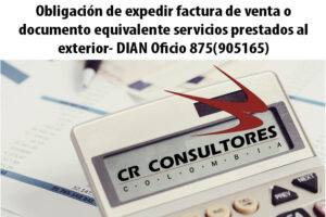 Obligación de expedir factura de venta o documento equivalente servicios prestados al exterior- DIAN Oficio 875(905165)