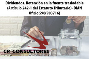 Dividendos. Retención en la fuente trasladable (Artículo 242-1 del Estatuto Tributario)- DIAN Oficio 598(903716)