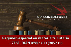 Régimen especial en materia tributaria – ZESE- DIAN Oficio 871(905219)