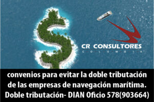 convenios para evitar la doble tributación de las empresas de navegación marítima. Doble tributación- DIAN Oficio 578(903664)