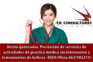 Hecho generador. Prestación de servicios de actividades de práctica médica sin internación y tratamientos de belleza- DIAN Oficio 863(905215)