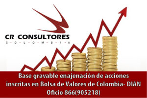 Base gravable enajenación de acciones inscritas en Bolsa de Valores de Colombia- DIAN Oficio 866(905218)
