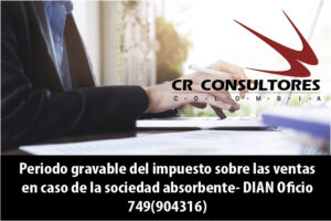 Periodo gravable del impuesto sobre las ventas en caso de la sociedad absorbente- DIAN Oficio 749(904316)