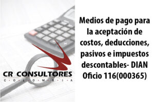 Medios de pago para la aceptación de costos, deducciones, pasivos e impuestos descontables- DIAN Oficio 116(000365)