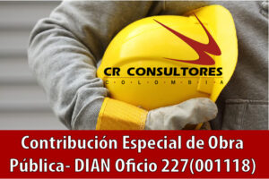 Contribución Especial de Obra Pública- DIAN Oficio 227(001118)