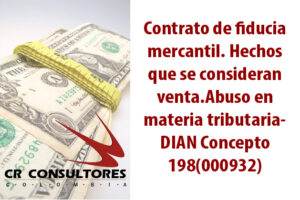 Contrato de fiducia mercantil. Hechos que se consideran venta.Abuso en materia tributaria- DIAN Concepto 198(000932)