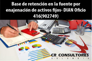 Base de retención en la fuente por enajenación de activos fijos- DIAN Oficio 416(902749)