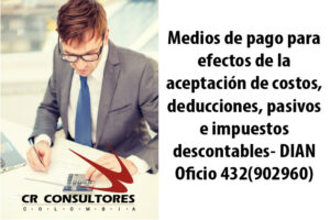 Medios de pago para efectos de la aceptación de costos, deducciones, pasivos e impuestos descontables- DIAN Oficio 432(902960)