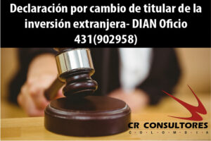 Declaración por cambio de titular de la inversión extranjera- DIAN Oficio 431(902958)