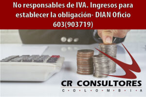 No responsables de IVA. Ingresos para establecer la obligación- DIAN Oficio 603(903719)