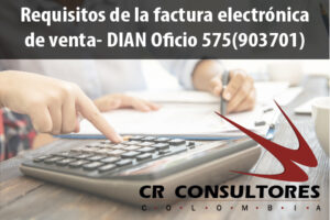 Requisitos de la factura electrónica de venta- DIAN Oficio 575(903701)