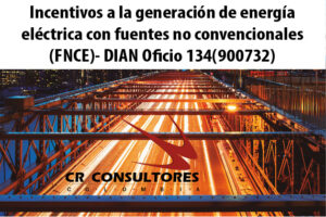 Incentivos a la generación de energía eléctrica con fuentes no convencionales (FNCE)- DIAN Oficio 134(900732)