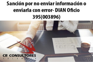 Sanción por no enviar información o enviarla con error- DIAN Oficio 395(003896)