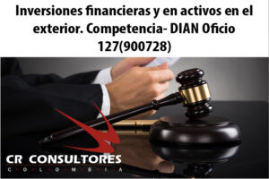 Inversiones financieras y en activos en el exterior. Competencia- DIAN Oficio 127(900728)
