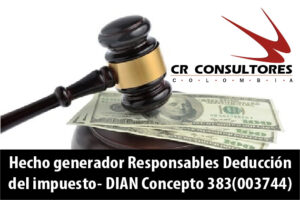 Hecho generador Responsables Deducción del impuesto- DIAN Concepto 383(003744)