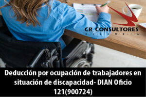 Deducción por ocupación de trabajadores en situación de discapacidad- DIAN Oficio 121(900724)