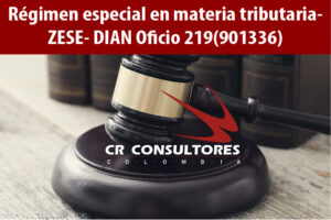 Régimen especial en materia tributaria – ZESE- DIAN Oficio 219(901336)