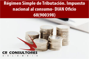 Régimen Simple de Tributación. Impuesto nacional al consumo- DIAN Oficio 68(900398)