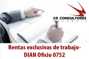 Rentas exclusivas de trabajo- DIAN Oficio 0752