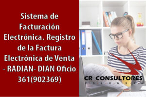 Sistema de Facturación Electrónica. Registro de la Factura Electrónica de Venta – RADIAN- DIAN Oficio 361(902369)