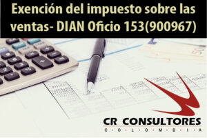 Exención del impuesto sobre las ventas- DIAN Oficio 153(900967)