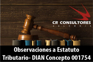 Observaciones a Estatuto Tributario- DIAN Concepto 001754