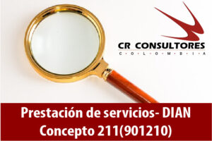 Prestación de servicios- DIAN Concepto 211(901210)