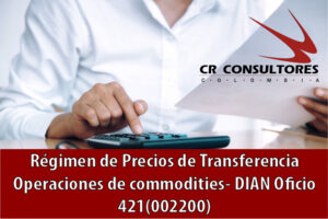 Régimen de Precios de Transferencia Operaciones de commodities- DIAN Oficio 421(002200)