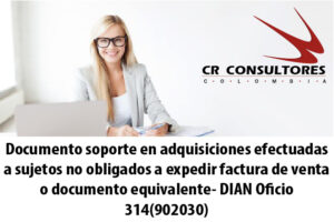 Documento soporte en adquisiciones efectuadas a sujetos no obligados a expedir factura de venta o documento equivalente- DIAN Oficio 314(902030)
