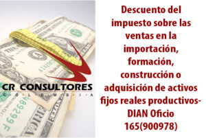 Descuento del impuesto sobre las ventas en la importación, formación, construcción o adquisición de activos fijos reales productivos- DIAN Oficio 165(900978)