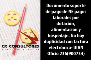 Documento soporte de pago de NE pagos laborales por dotación, alimentación y hospedaje. No hay duplicidad con factura electrónica- DIAN Oficio 236(900734)
