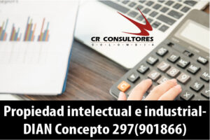 Propiedad intelectual e industrial- DIAN Concepto 297(901866)