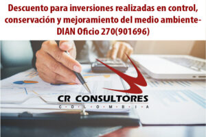 Descuento para inversiones realizadas en control, conservación y mejoramiento del medio ambiente- DIAN Oficio 270(901696)