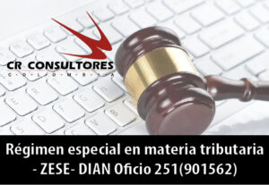 Régimen especial en materia tributaria – ZESE- DIAN Oficio 251(901562)