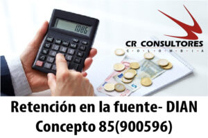 Retención en la fuente- DIAN Concepto 85(900596)