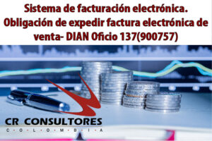 Sistema de facturación electrónica. Obligación de expedir factura electrónica de venta- DIAN Oficio 137(900757)