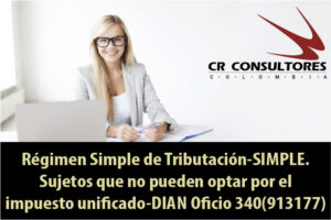 Régimen Simple de Tributación- SIMPLE. Sujetos que no pueden optar por el impuesto unificado- DIAN Oficio 340(913177)