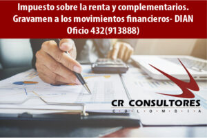 Impuesto sobre la renta y complementarios. Gravamen a los movimientos financieros- DIAN Oficio 432(913888)
