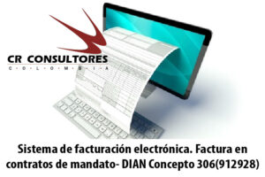 Sistema de facturación electrónica. Factura en contratos de mandato- DIAN Concepto 306(912928)