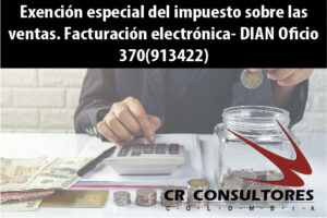 Exención especial del impuesto sobre las ventas. Facturación electrónica- DIAN Oficio 370(913422)